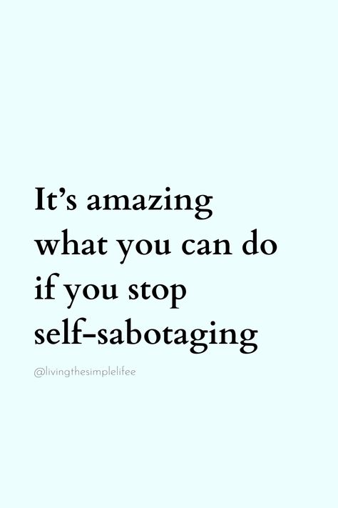 It’s amazing what you can do if you stop  self-sabotaging Don't Self Sabotage, Stop Feeling Sorry For Yourself Quotes, Self Sabotage Quotes Relationships, Sabotage Quotes, Self Sabotage Quotes, Stop Self Sabotage, Self Sabotaging, Feeling Sorry For Yourself, Self Quotes