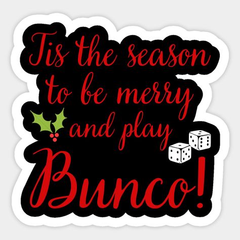 Bunco Sayings Funny, Christmas Bunco Party Ideas, Bunco Decor, Bunco Shirts, Bunco Christmas, Christmas Bunco, Bunco Dice, Bunco Gifts, Bunco Ideas