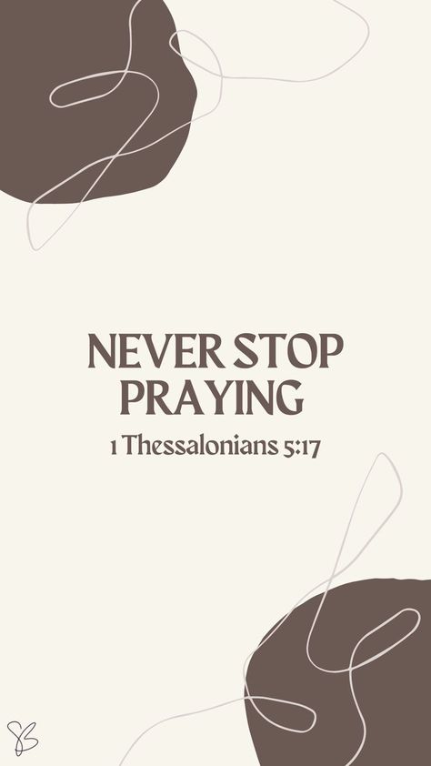 1 thessalonians 5:17 Never Stop Praying, 1 Thessalonians 5 17, Vision Board Photos, 1 Thessalonians 5, Creating A Vision Board, 1 Thessalonians, Wise Quotes, Pretty Quotes, Bible Quotes