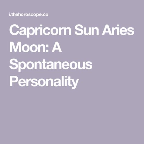 Capricorn Sun Aries Moon: A Spontaneous Personality Capricorn Sun Aries Moon, Moon Personality, Capricorn Sun, Aries Moon, Mushroom Core, Cabin Core, Modern Witch, Cosmic Energy, Witch