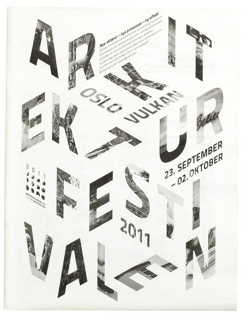 "During the Year of Architecture in Norway in 2011, an architecture festival was held in Oslo with exhibitions, installations and parties. The brochure served as a program, printed on newsprint." Line, Repetition, Balance,Rythm Graphisches Design, 타이포그래피 포스터 디자인, Cool Typography, Typography Layout, Typographic Poster, Typography Graphic, Typographic Design, Typography Letters, Design Typography