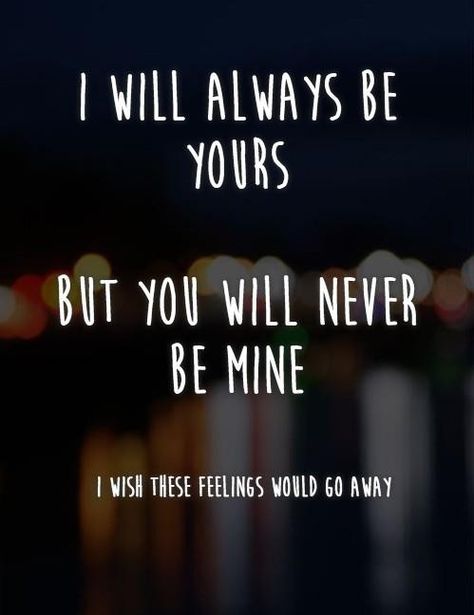 LOVE QUOTES | 36     I will always be yours but you will never be mine. I wish this feelings would go away Mine Quotes, Beauty Soul, Lonliness Quotes, Relationship Goals Quotes, Life Status, Feeling Empty, Heart Quotes Feelings, Super Quotes, Quotes That Describe Me