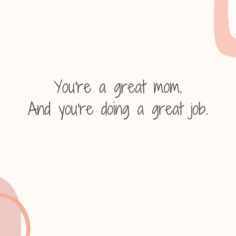 Youre Doing A Good Job Mom, You Are Doing A Great Job Momma, You’re A Great Mom, You Got This Mama Quotes, Good Job Mom Quotes, You're A Great Mom, Great Mom Quotes, Good Job Quotes, Faith Activities