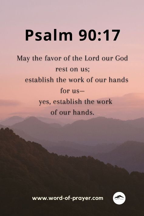 Bible Verse About Working With Hands, Favor Of God Spiritual Inspiration, Psalms 90:17 Hands, Psalm 90:17 Scriptures, Prayers For Gods Favor, Psalms To Pray, Bible Verse For Work, Word Of The Day Bible, Verses About Rest