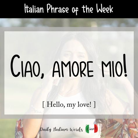 Hi My Love, Adjective Meaning, Romantic Italian, Possessive Adjectives, Italian Lessons, Italian Language Learning, Italian Phrases, Bad Time, Terms Of Endearment