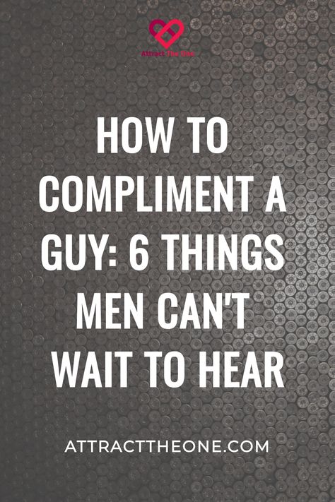 How to compliment a guy: 6 things men can't wait to hear. How To Get A Man, Best Compliments To Give A Guy, How To Compliment A Guy, Genuine Compliments, Compliments For Guys, Compliment For Guys, Strong Guy, Get The Guy, Understanding Men