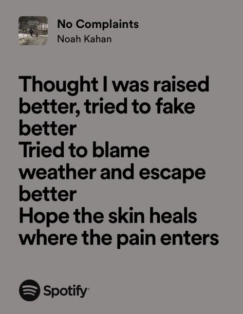 Noah Kahan Lyrics Spotify, No Complaints Noah Kahan, Noah Kahan Quotes Lyrics, Noah Kahan Lyrics Aesthetic, Lyrics Noah Kahan, Lyrics Aesthetic Spotify, Noah Kahan Tattoo, Noah Kahan Lyrics, Noah Khan