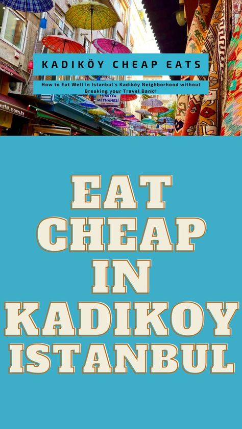 The Best Cheap Eats in Kadikoy Neighborhood in Istanbul - Where to find the best food to fit your budget Istanbul Food, Eating On A Budget, Eat On A Budget, Travel Budget, Cheap Eats, Turkey Travel, Low Budget, Best Food, Budget Travel