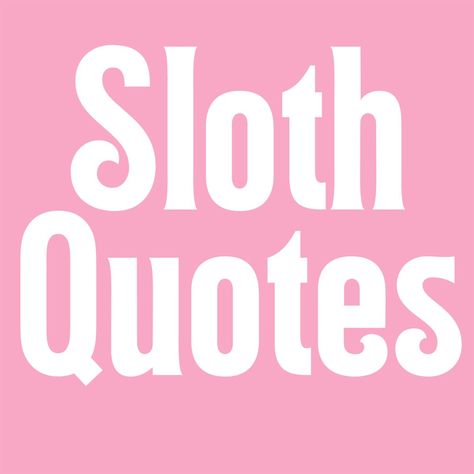 Sloths have become a creature of comfort, silliness, and favorite cartoon characters.Check out these silly, inspiring, and fun sloth quotes to share. Sloth Bible Verse, Funny Sloth Quotes, Sloth Quotes Cute, Sloth Quotes, Sloth Puns, Sloth Sayings Funny, Sloth Sayings, Animal Love Quotes, Sloth Quote