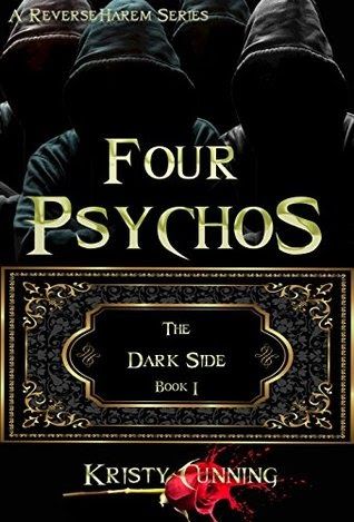 Four Psychos (The Dark Side #1) by Kristy Cunning ~ Review Kristy Cunning, Reverse Harem, Dark Romance Books, Favorite Daughter, Paranormal Romance, Book Blogger, The Dark Side, What To Read, Kindle Unlimited