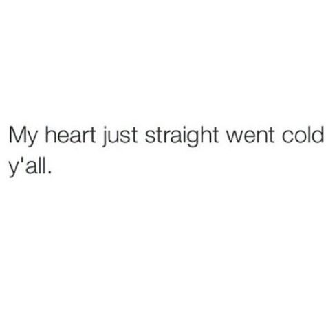 Heart Cold Quotes, Quotes About Being Cold Hearted, Quotes About Cold Heart, Becoming Cold Hearted Quotes, Cold Hearted Quotes Woman, Coldhearted Quotes, Cold Hearted Quotes, Confident Quotes, Cold Quotes