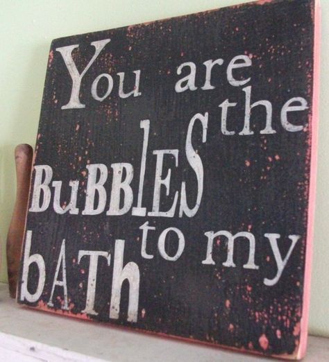 For our future bathroom...You Are the Bubbles To My Bath Wooden 11x11 Rustic by Funkifolkart Modern Style Decor, Built In Bench, Kids' Bathroom, Beautiful Bathrooms, Diy Bathroom, My New Room, A Sign, Wooden Sign, Cute Quotes