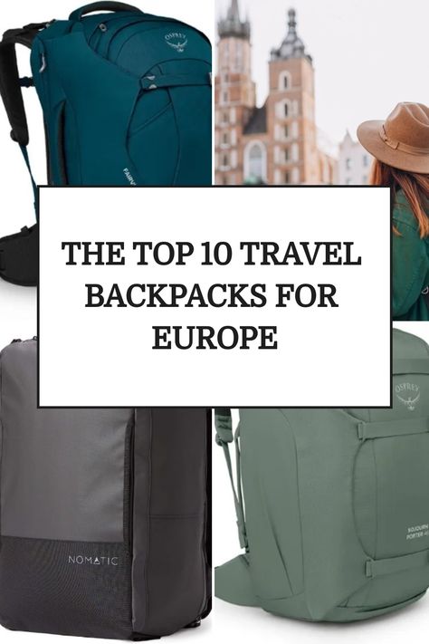 Three different travel backpacks with a text overlay reading "The top 10 travel backpacks for Europe" indicating a selection of recommended bags for European travel. Europe Travel Outfits Winter, Backpacking Outfits, Best Backpacks, Europe Travel Outfits, Best Travel Backpack, Travel Through Europe, Travel Chic, Packing For Europe, Budget Friendly Travel