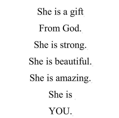 She is a gift from God. She is strong. She is beautiful. She is amazing. She is you. Shes Beautiful Quotes, She Is Strong Quotes, Future Husband Quotes, Good Father Quotes, Beautiful Soul Quotes, She Is Amazing, She Is Strong, I Love You Images, I Love You Pictures