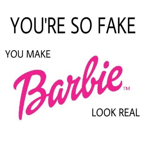 You're so fake you make barbie look real Quotes About Independence, Quotes For My Love, Af Quotes, Independent Quotes, Fake Quotes, Fake Family, Barbie Look, Barbie Quotes, Quotes Sassy