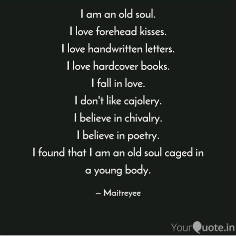 Old soul Old Souls, An Old Soul, Forehead Kisses, Deep Quotes About Love, Handwritten Letters, Old Soul, All About Me!, Healing Powers, Hardcover Book