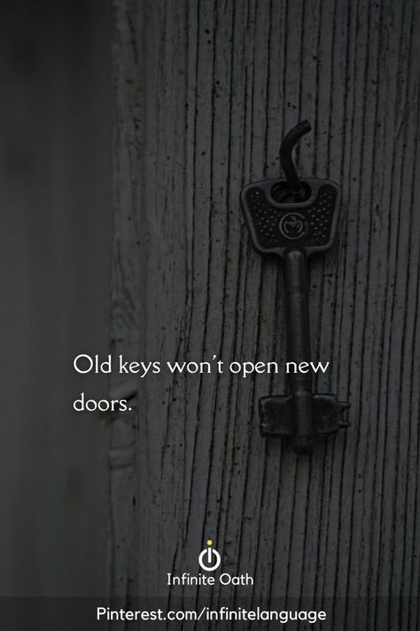 Old keys won't open new doors. Old Keys Dont Open New Doors Quotes, Old Keys Wont Open New Doors, Quotes About Keys, Door Quotes, Key Quotes, Think Different, Old Key, Old Keys, Love Others