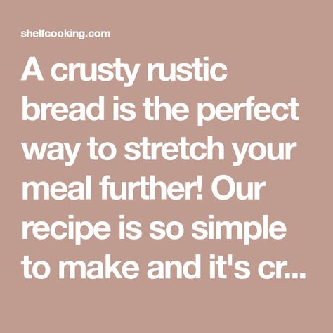 A crusty rustic bread is the perfect way to stretch your meal further! Our recipe is so simple to make and it's crazy delicious! Rustic Bread Recipe, Mini German Pancakes, Shelf Cooking, Fancy Grilled Cheese, Skillet Bread, Pasta Bread, Beautiful Bread, Easy Lasagna Recipe, Food From Scratch