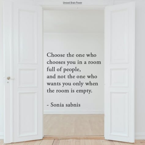 Choose the one who chooses you in a room full of people, and not the one who wants you only when the room is empty. - Sonia sabnis Afraid To Love Quotes, You Deserve Better Quotes, Choose Me Quotes, Deserve Better Quotes, Matter Quotes, Appreciation Quotes, Unspoken Words, Self Healing Quotes, You Deserve Better