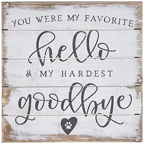 Hello Quotes, Hardest Goodbye, Pallet Home Decor, Hard Words, Memorial Signs, Horse Quotes, You're My Favorite, Dog Crafts, You Are My Favorite