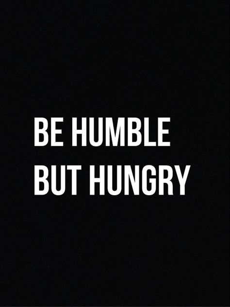 Be HUMBLE but HUNGRY to achieve. Create opportunities. #motivation #motivationalquote #motivationquotes #inspiration #inspire #quoteoftheday #quotes #quotesdaily #selfimprovement #selfconfidence #achievement #success #successquotes #successmindset #believe #mindset #mindsetiseverything #follow4follow Humble But Confident Quotes, Hungry Quotes Motivation, Hungry For Success Quotes, To Be Humble Quotes, Humble Aesthetic, Hungry Quotes, Hard Motivation, Personal Mood Board, Humble Quotes