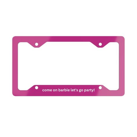 hot pink license plate frame with quote "come on barbie let's go party!" in white lettering Pink License Plate, Cute Car Decor, Christian Music Artists, Y2k Nostalgia, Barbie Quotes, Barbie Car, Barbie Vibes, Party Quotes, Girly Car Accessories