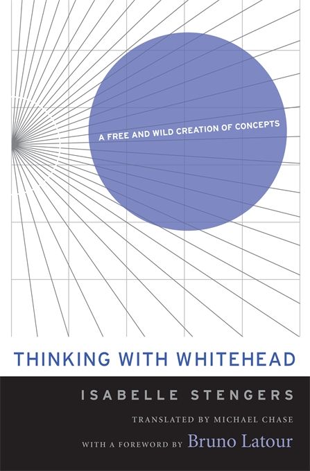 Thinking with Whitehead: A Free and Wild Creation of Concepts | Isabelle Stengers, Translated by Michael Chase, Foreword by Bruno Latour | Published in paperback September 1st, 2014 Bruno Latour, Alfred North Whitehead, Phd Life, Philosophy Of Science, Western Philosophy, Family Psychology, Educational Psychology, Harvard University, Beating Heart