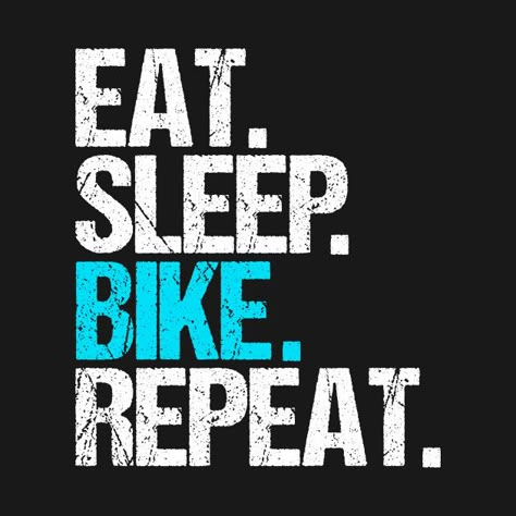 Check out this awesome 'Eat+sleep+bike+repeat' design on @TeePublic! Mongoose Mountain Bike, Mountain Biking Quotes, Mountain Bike Art, Mountain Biking Gear, Bike Logo, Bike Quotes, Downhill Mountain Biking, Cycling Quotes, Best Mountain Bikes