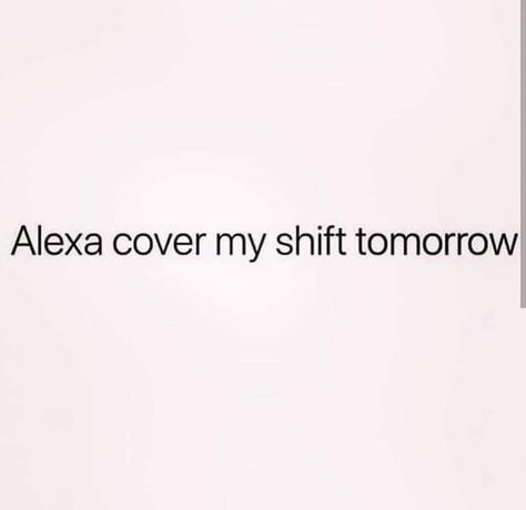 Pretty please....with sugar on it 😉 Hey Alexa Captions For Instagram, Hey Siri Instagram Captions, Cynical Quotes, Work Humour, Ask Alexa, Work Funnies, Workplace Humor, Nursing Humor, Funny Words To Say