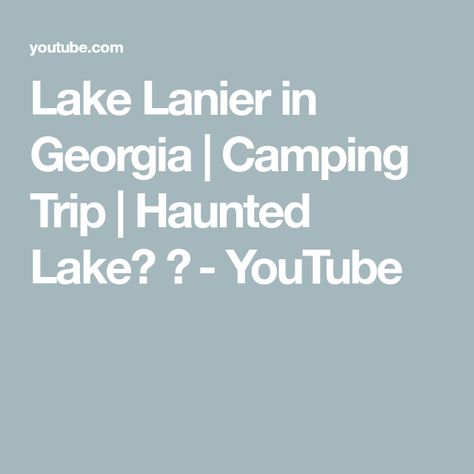 Lake Lanier in Georgia | Camping Trip | Haunted Lake? 👻 - YouTube Lake Lanier, Roadside Attractions, Camping Trip, Camping Trips, Georgia, Lake, Camping, The Creator, Travel