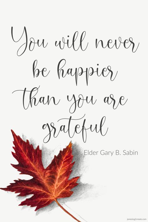 Gratitude Lds Quotes, Lds Quotes On Gratitude, Lds Gratitude Quotes, Lds Quotes Uplifting Women, Thankful And Grateful Quotes, Gratitude Quotes Lds, It Is Not Joy That Makes Us Grateful, Lds Gratitude Quotes Thanksgiving, Thanksgiving Day Quotes