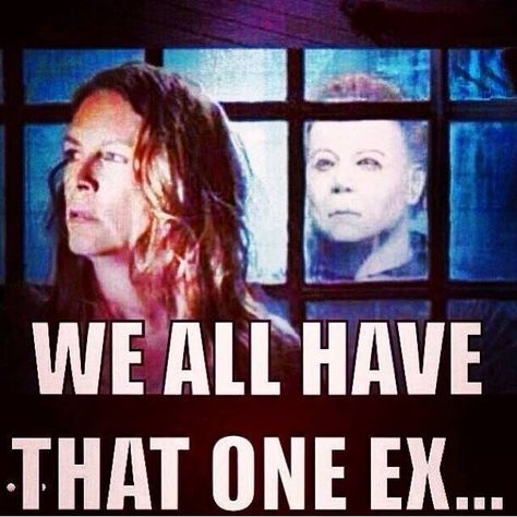 We all have that one ex Michael Myers Memes, Tgif Funny, Halloween Memes, Samantha Jones, Get A Life, Michael Myers Halloween, Michael Myers, Really Funny, I Laughed