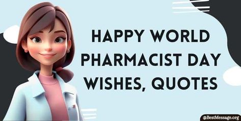 World Pharmacist Day Happy Pharmacist Day Quotes, World Pharmacist Day Quotes, Pharmacist Day Quotes, Happy World Pharmacist Day, Pharmacist Day, World Pharmacist Day, Greetings Quotes, Wish Quotes, Wishes Messages