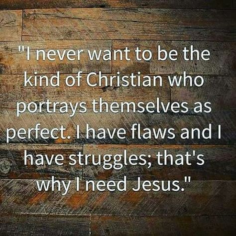 I have flaws & I have struggles; that's why I need Jesus! I Need Jesus, Divorce Quotes, Spiritual Inspiration, Verse Quotes, Christian Life, Faith Quotes, The Words, Great Quotes, Spiritual Quotes