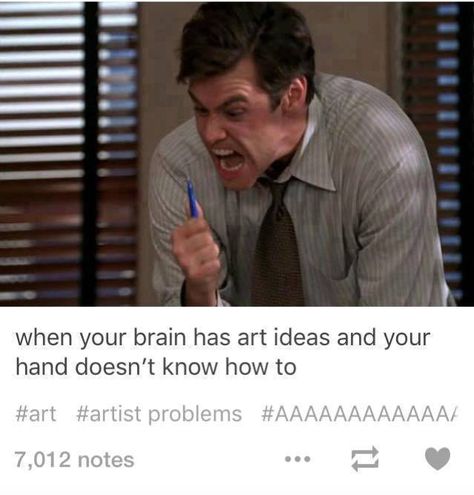 Artist's Problems - When your brain has art ideas and your hand doesn't know how to. Artist Problems, Artist Humor, Artist Life, Art Memes, What’s Going On, Tumblr Posts, Tumblr Funny, Look On, Funny Cute