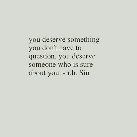 You deserve someone who is sure about you. Wonderful Quotes, Makeup Sephora, Life Quotes Love, Visual Statements, A Quote, Note To Self, Pretty Words, Affirmation Quotes, The Words