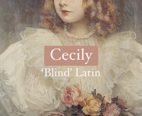 Girl name Cecily. Cecilia Name Meaning, Female Names And Meanings, Latin Last Names, Cecilia Aesthetic, Latin Female Names, Cecilia Name, Cecilia Core, Lilies Aesthetic, Ciel Black Butler