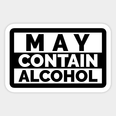 May Contain Alcohol - Alcohol - Sticker | TeePublic Beer Pong Table Diy, Diy Beer Pong, Diy Beer Pong Table, Custom Beer Pong Tables, Beer Pong Table Designs, May Contain Alcohol, Beer Table, Alcohol Quotes, Diy Beer