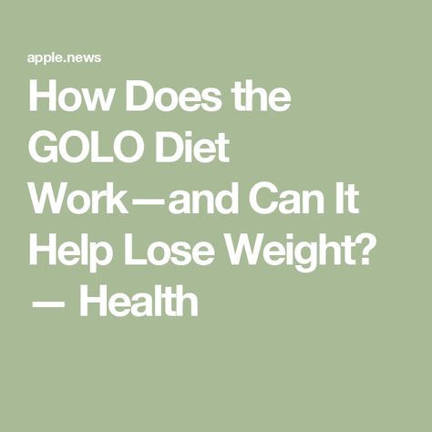 How Does the GOLO Diet Work—and Can It Help Lose Weight? — Health Golo Diet Plan, Golo Diet, Eating Plan, Help Losing Weight, Eating Plans, Diet Plan, A Team, Health Care, Diet