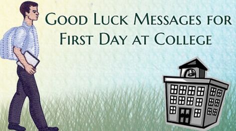 Good Luck Messages for First Day at College College 1st Day Quotes, College First Day Quotes, College Wishes Quotes, Good Luck First Day Of College Quotes, Best Wishes For First Day Of College, Happy First Day Of College, 1st Day Of College Quotes, First Day Of College Quotes, Sophomore Year College