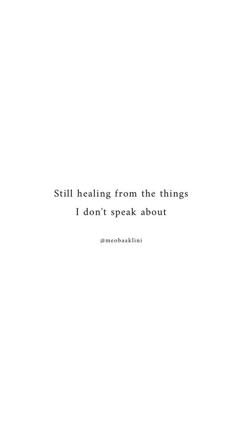 Still healing from things I don’t speak about    Healing quotes  Quotes on white background Wallpapers About Healing, Quotes About Healing Wallpaper, Meaningful Quotes Backgrounds, Healing Bio For Instagram, Healing Quotes Instagram, Quote With White Background, Healing Quotes Caption, Wallpaper Healing Quotes, Still Healing Quotes