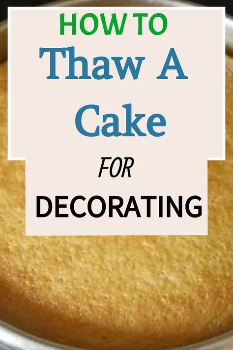 how ot thaw a cake for decorating without making it mushy How To Freeze A Cake Before Decorating, Freezing And Thawing Cakes, How To Freeze Cakes Before Decorating, How To Freeze Cake Layers, Freeze Cake Before Frosting, Freezing Cake Layers, Freezing Cakes Before Frosting, How To Ice A Cake, How To Ice A Cake For Beginners