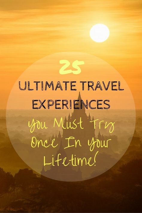 25 ultimate travel experiences you need to try at least once in a lifetime! Once In A Lifetime Experience, Ultimate World Travel Bucket List, Best Places For Solo Female Travel, Solo Adventure, Destination Ideas, Many Many, Telling Stories, Travel Articles, Travel Hacks