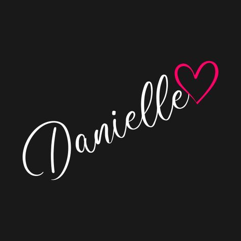 Danielle Name, Name Calligraphy, Name Design, Names With Meaning, Kids Magnets, Phone Case Stickers, Pink Heart, Cute Designs, Painting Ideas