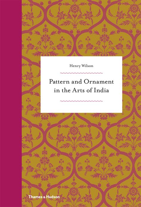 Book Review > Pattern and Ornament in the Arts of India – INDIAN BY DESIGN Indian Book Cover, Henry Wilson, Buddhist Stupa, India Pattern, India Book, Indian Patterns, India Style, Indian Architecture, Kerala India