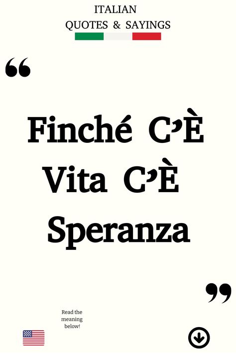 Italian Saying: Finché C’È Vita C’È Speranza Love Quotes In Italian, Beautiful Italian Quotes, Italian Life Quotes, Funny Italian Sayings, Poetic Love Quotes, Quotes In Italian, Poetic Love, Italian Sayings, Romantic Italian