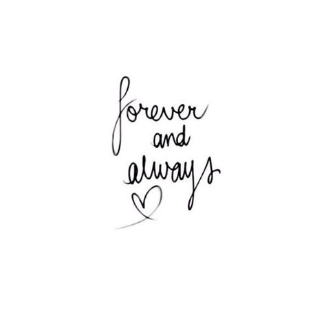 We Are Forever Quotes, Forever My Always Tattoo, Love You Always And Forever, My Forever And Always Quotes, You Will Forever Be My Always Tattoo, Tattoo Forever And Always, I Love You Forever And Always, Together Forever Wallpaper, Always In My Heart Tattoo