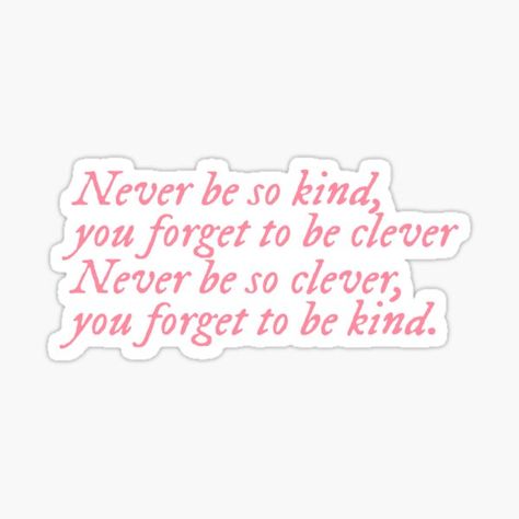 Never Be So Kind You Forget To Be Clever Tattoo, Never Be So Kind You Forget To Be Clever, Taylor Swift Motivational Lyrics, Speak Now Stickers, Reputation Stickers, Evermore Stickers, Folklore Stickers, Funny Flow Charts, Swiftie Sticker