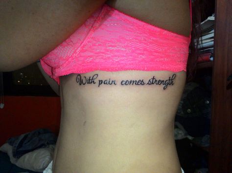 Next tattoo! Same placement... Been through a lot of pain and it truly has made me stronger! Tattoo Ideas Under Bra Line, Under Bra Tattoo, Growing Pains Tattoo, Good Placement For Quote Tattoos, Bra Tattoo, Bra Quote, Line Tattoos For Women, With Pain Comes Strength Tat, Least Painful Tattoo