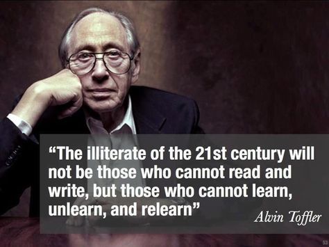 "The illiterate of the 21st century will not be those who cannot read and write, but those who cannot learn, unlearn, and relearn" ~ Alvin Toffler Word Of Wisdom, Motivational Memes, Read And Write, Memorable Quotes, Quotable Quotes, A Quote, Reading Writing, Great Quotes, Wisdom Quotes